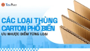 Các loại thùng carton phổ biến và ưu nhược điểm từng loại