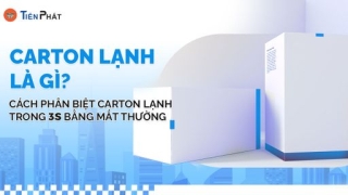 Carton lạnh là gì? Cách phân biệt carton lạnh trong 3s bằng mắt thường