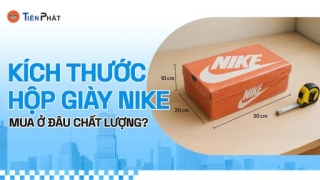 Kích thước hộp giày Nike bao nhiêu? Mua ở đâu chất lượng?
