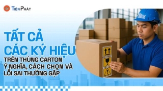 Tất cả các ký hiệu trên thùng carton: Ý nghĩa, cách chọn, lỗi sai thường gặp
