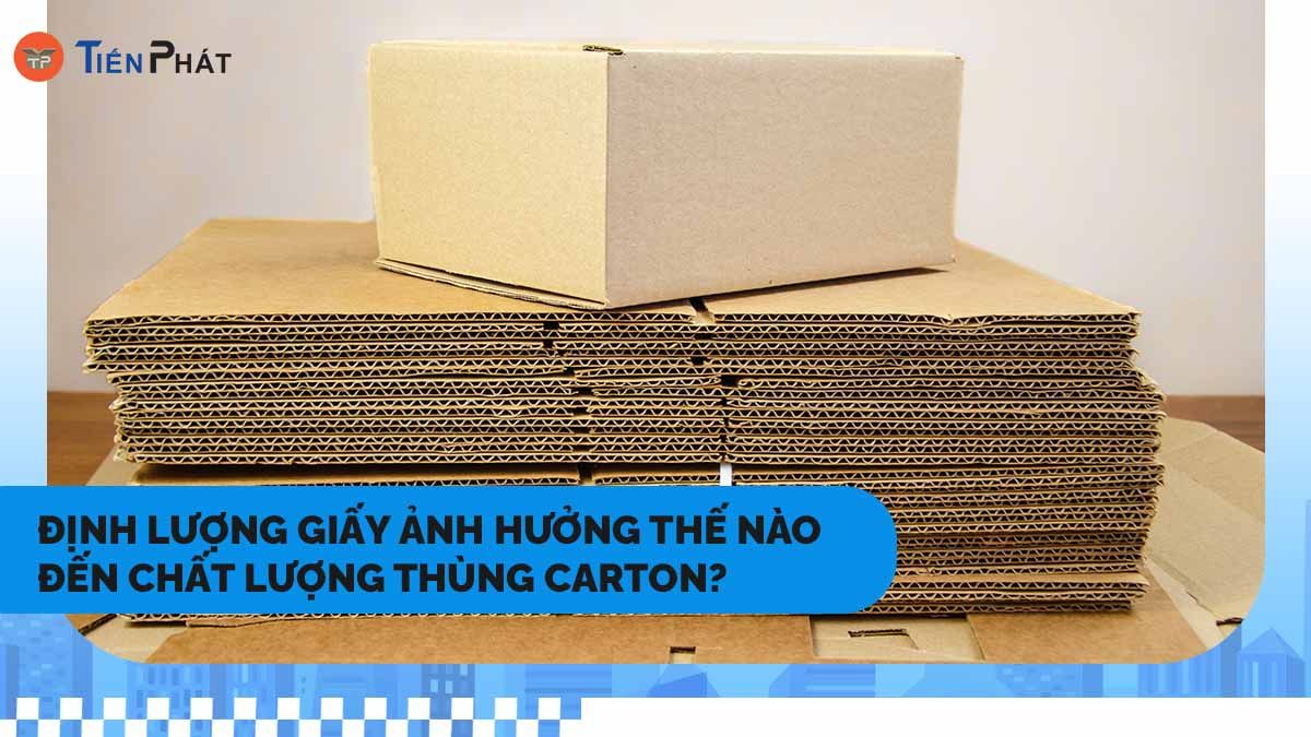 Định lượng giấy ảnh hưởng thế nào đến chất lượng thùng carton?