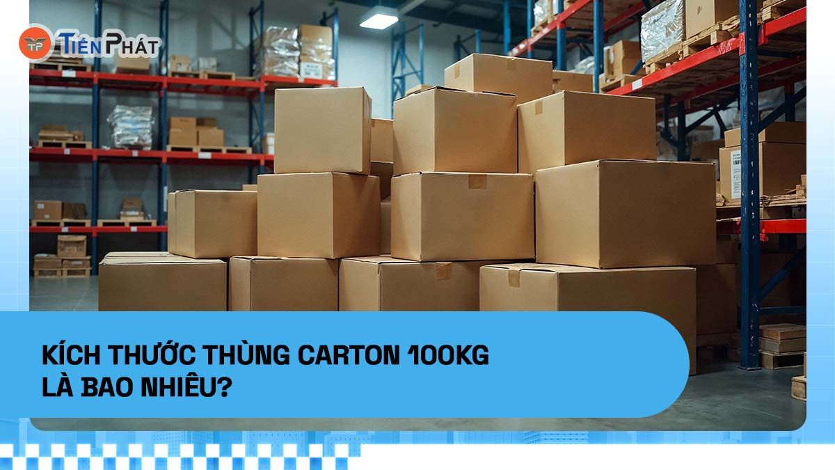 Kích thước thùng carton 100kg là bao nhiêu?