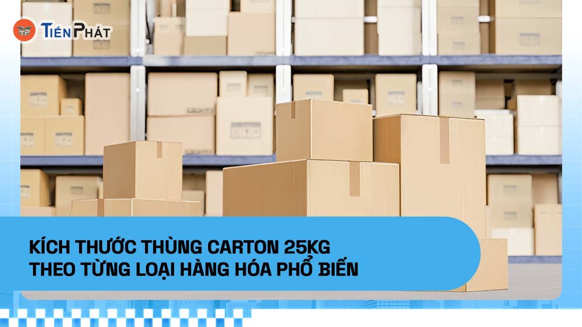 Kích thước thùng carton 25kg theo từng loại hàng hóa phổ biến