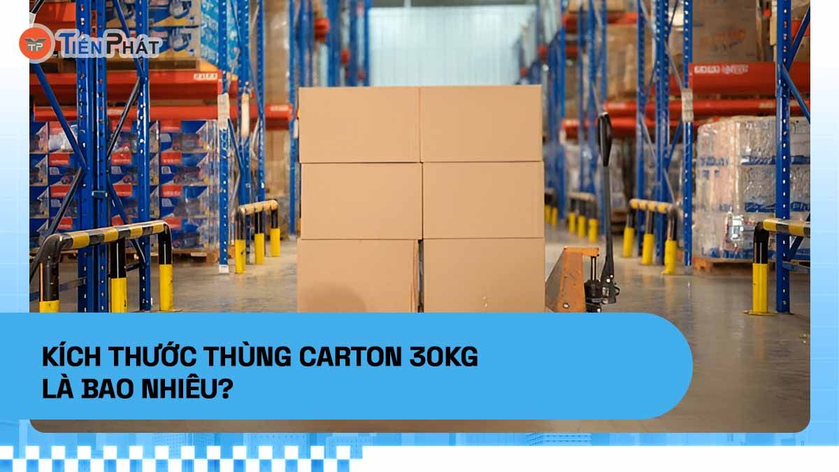 Kích thước thùng carton 30kg là bao nhiêu?