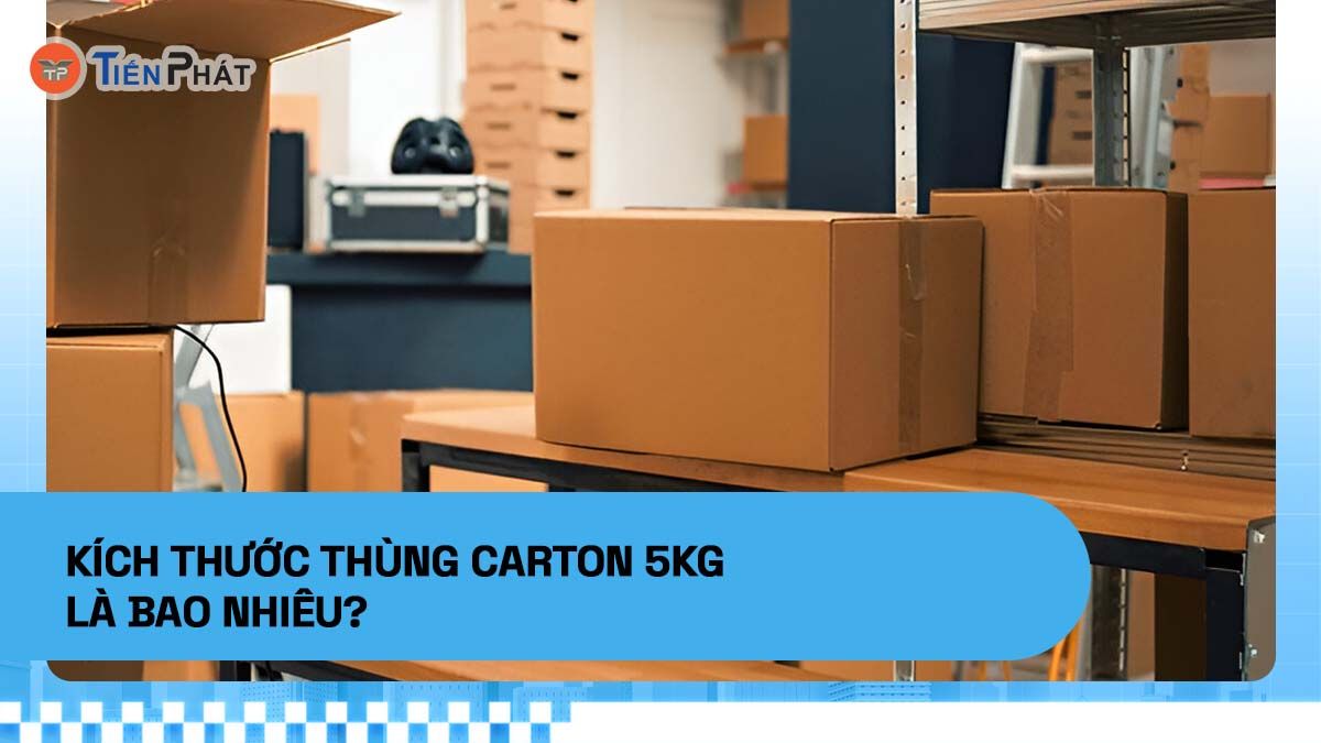 Kích thước thùng carton 5kg là bao nhiêu?