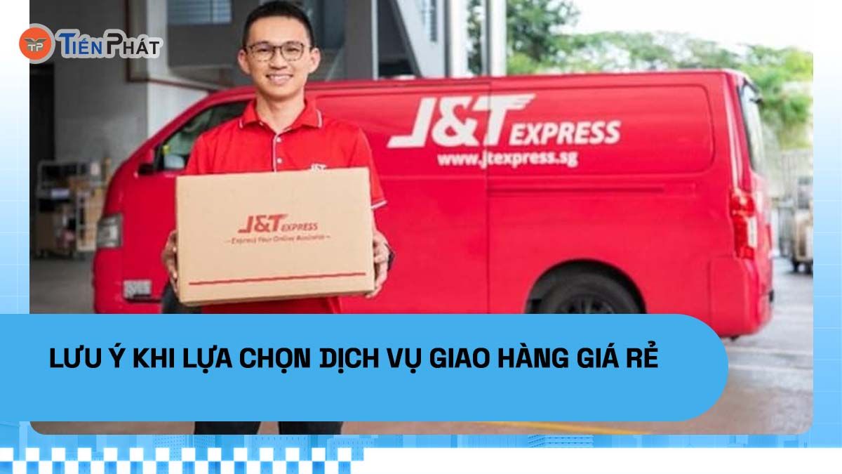 Lưu ý khi lựa chọn dịch vụ giao hàng giá rẻ