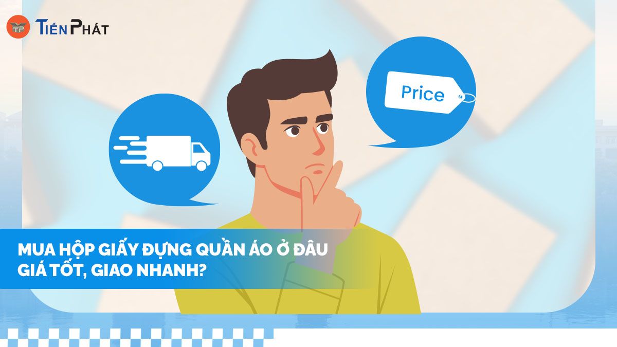 Mua hộp giấy đựng quần áo ở đâu giá tốt, giao nhanh?