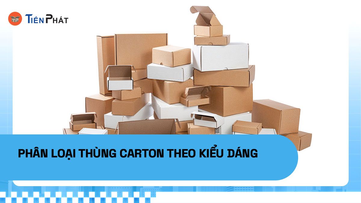 Phân loại thùng carton theo kiểu dáng
