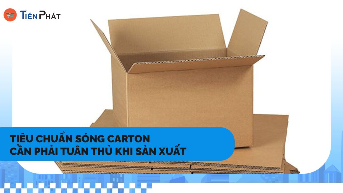 Tiêu chuẩn sóng carton cần phải tuân thủ khi sản xuất