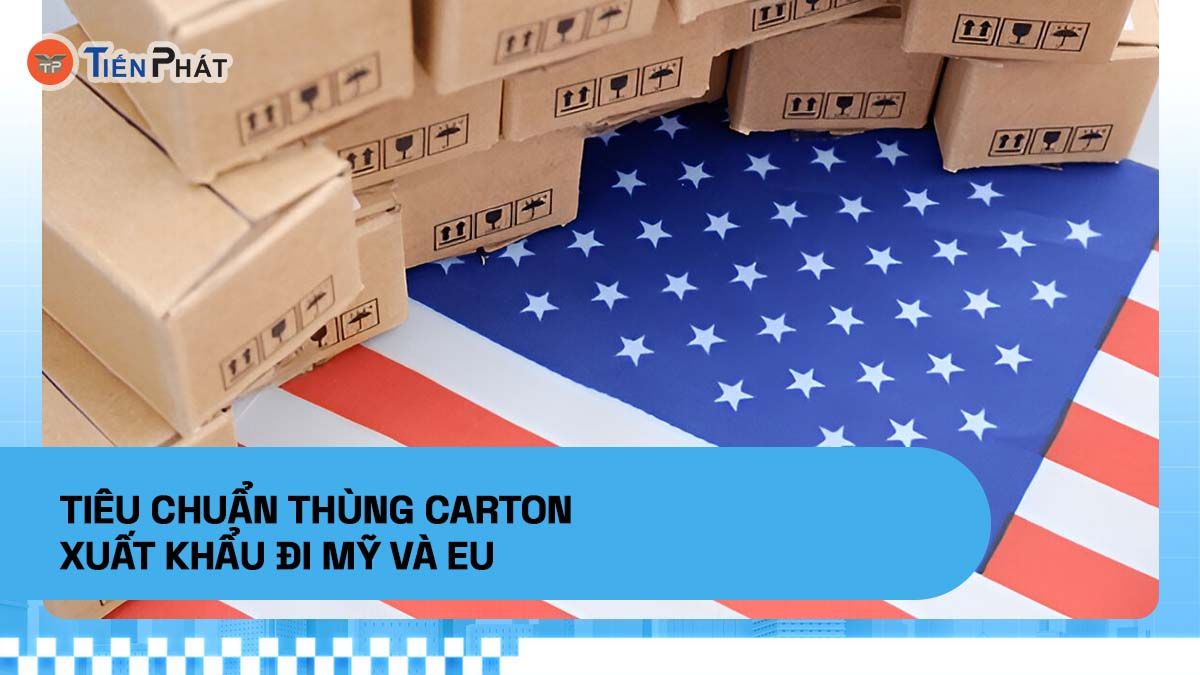 Tiêu chuẩn thùng carton xuất khẩu đi Mỹ và EU
