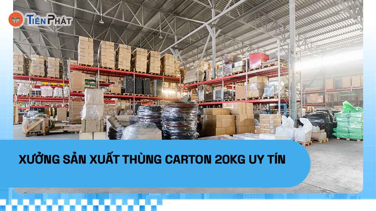 Xưởng sản xuất thùng carton 20kg uy tín